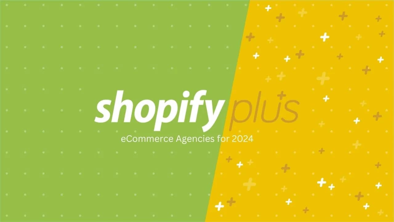 Top Shopify Plus eCommerce Agencies for 2024
